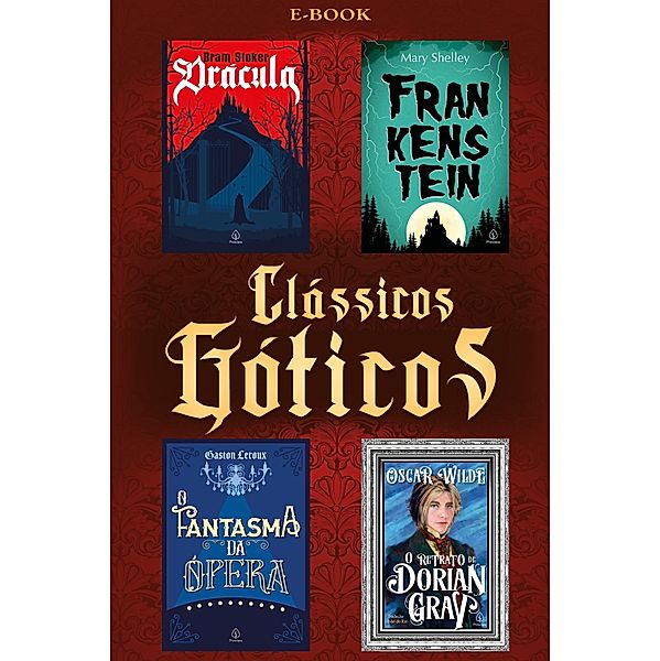 Clássicos Góticos / Clássicos da literatura mundial, Bram Stoker, Mary Shelley, Oscar Wilde, Gaston Leroux