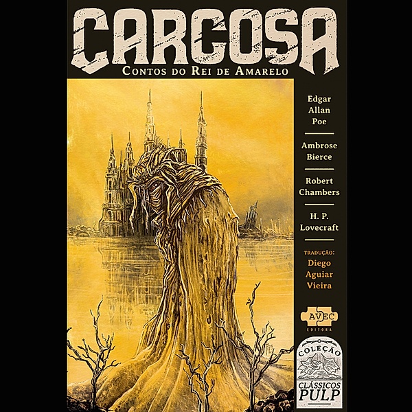 Classicos Pulp - Carcosa: contos do Rei de Amarelo, Robert Chambers, H.p. Lovecraft, Ambrose Bierce, Edgar Alan Poei