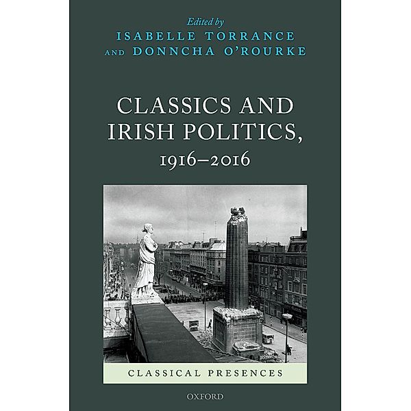 Classics and Irish Politics, 1916-2016 / Classical Presences