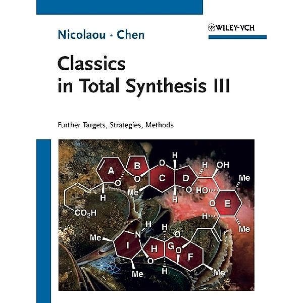 Classics in Total Synthesis III, K. C. Nicolaou, Jason S. Chen