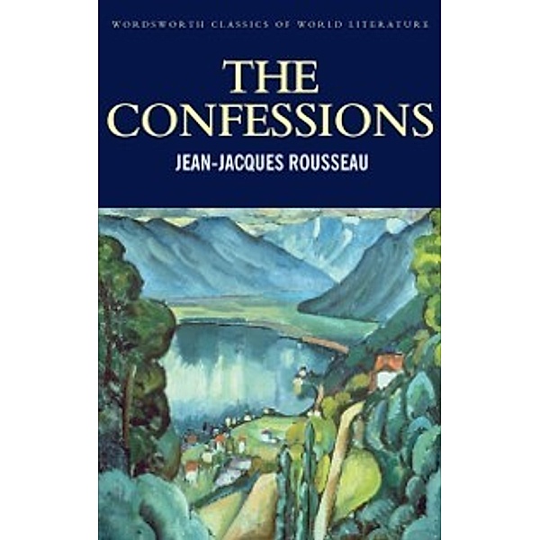 Classics of World Literature: Confessions, Jean-Jaques Rousseau