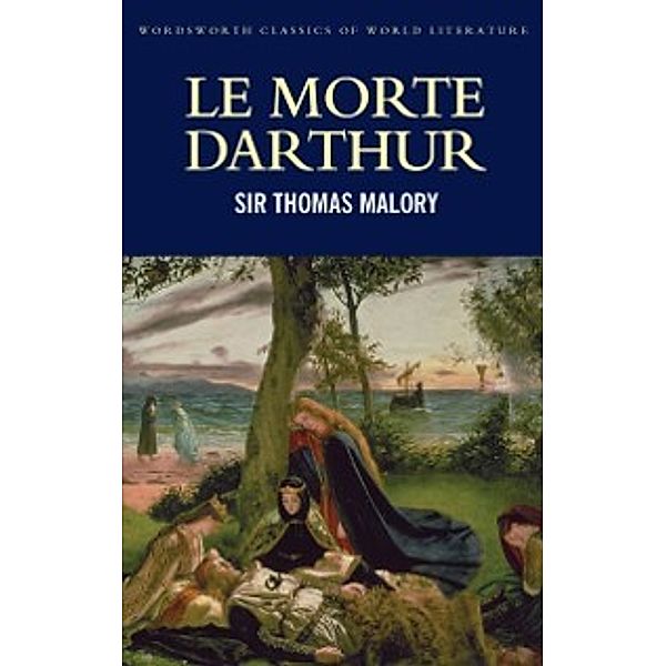 Classics of World Literature: Le Morte Darthur, Thomas Malory