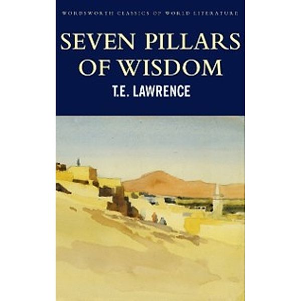 Classics of World Literature: Seven Pillars of Wisdom, T.E. Lawrence