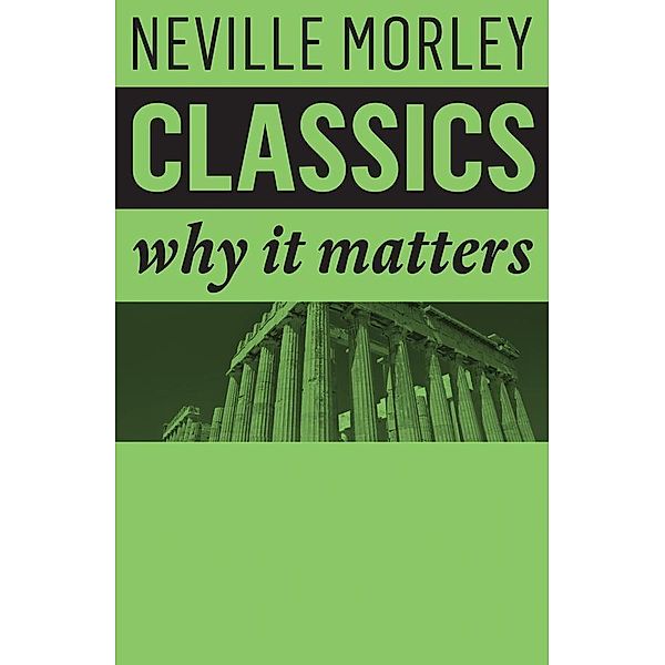 Classics / Why It Matters, Neville Morley