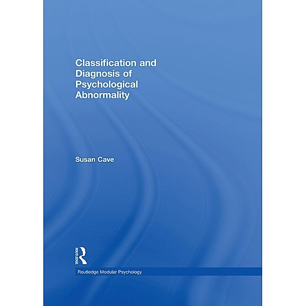 Classification and Diagnosis of Psychological Abnormality, Susan Cave