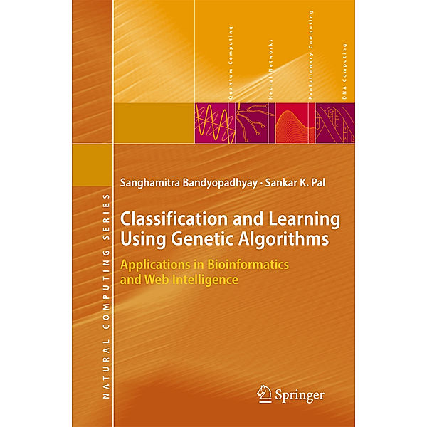 Classification and Learning Using Genetic Algorithms, Sanghamitra Bandyopadhyay, Sankar Kumar Pal