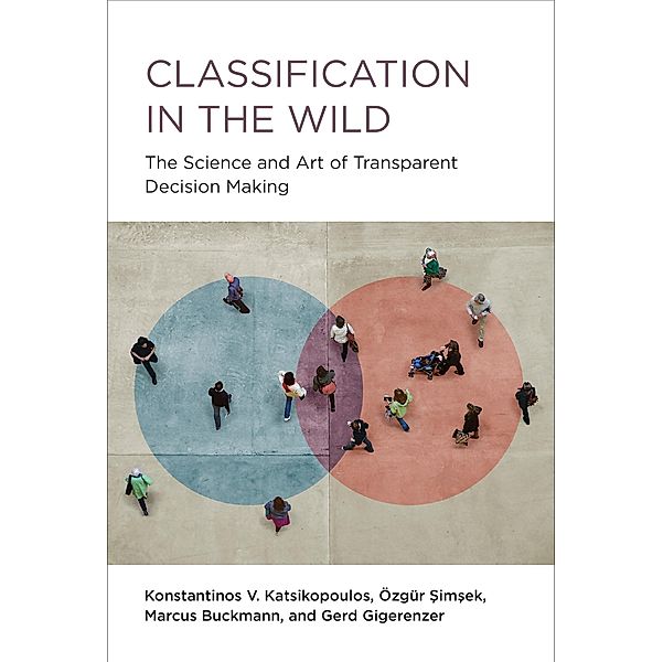 Classification in the Wild, Konstantinos V. Katsikopoulos, Ozgur Simsek, Marcus Buckmann, Gerd Gigerenzer