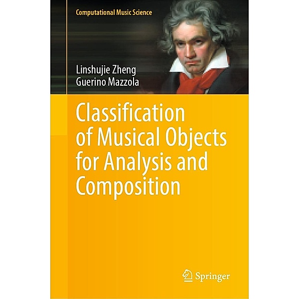 Classification of Musical Objects for Analysis and Composition / Computational Music Science, Linshujie Zheng, Guerino Mazzola
