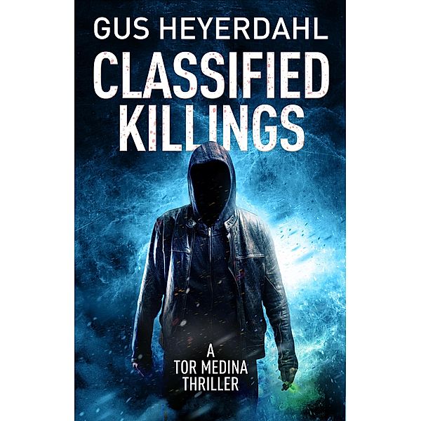 Classified Killings (A Tor Medina Thriller, #6) / A Tor Medina Thriller, Gus Heyerdahl