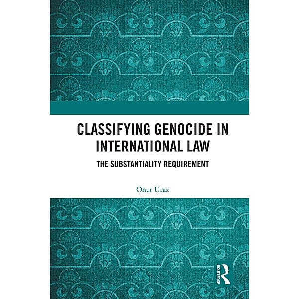 Classifying Genocide in International Law, Onur Uraz