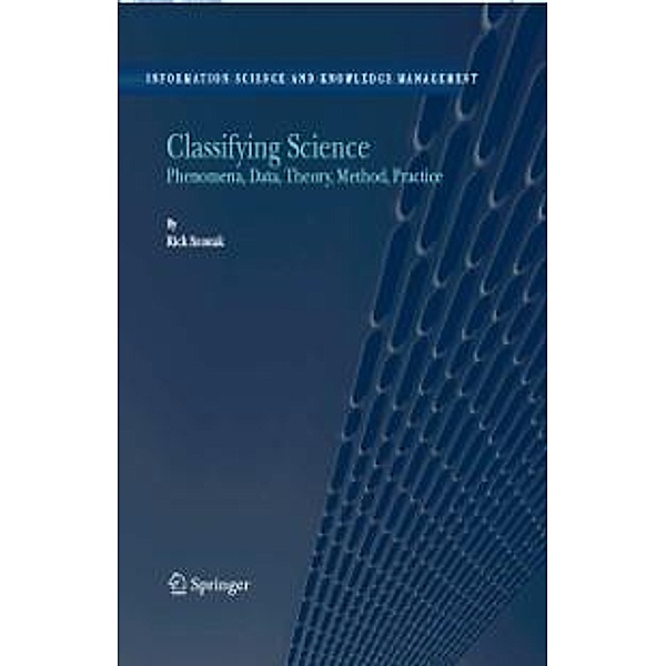 Classifying Science / Information Science and Knowledge Management Bd.7, Rick Szostak