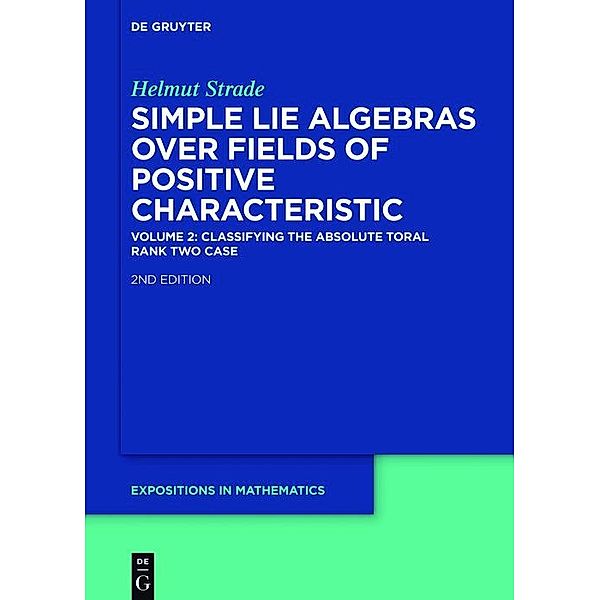 Classifying the Absolute Toral Rank Two Case / De Gruyter  Expositions in Mathematics Bd.42, Helmut Strade