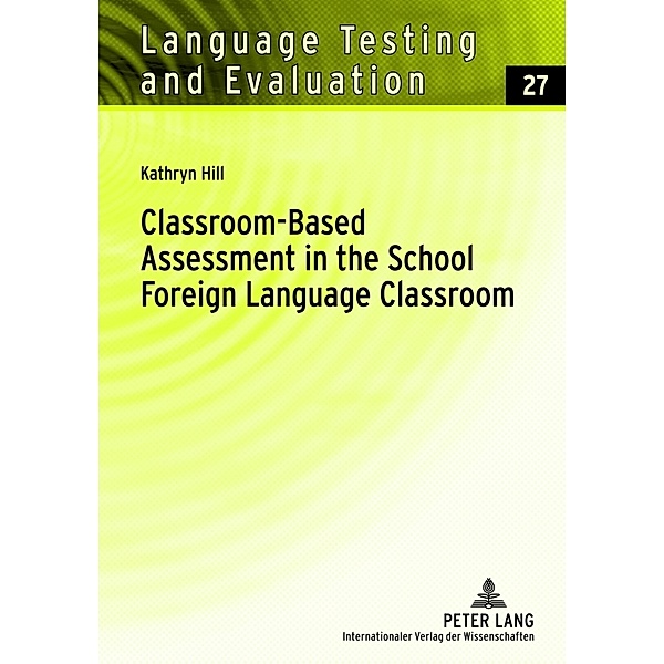 Classroom-Based Assessment in the School Foreign Language Classroom, Kathryn M. Hill