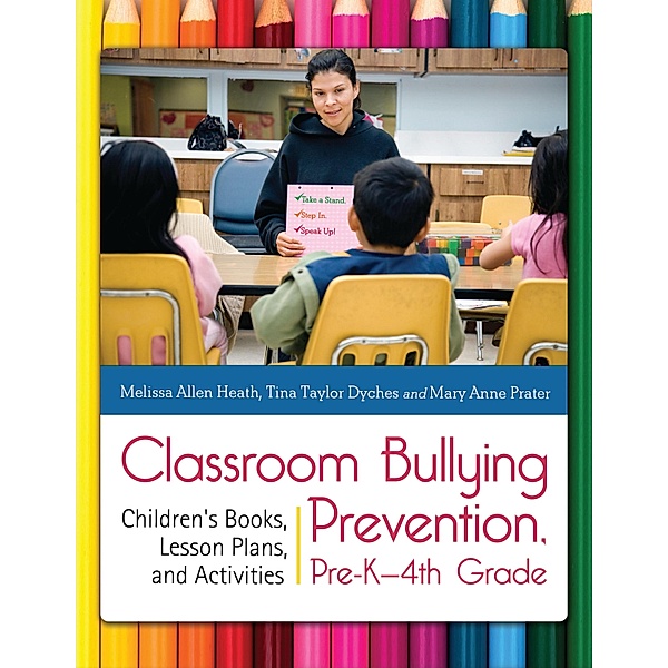 Classroom Bullying Prevention, Pre-K-4th Grade, Melissa Allen Heath, Tina Taylor, Mary Doty