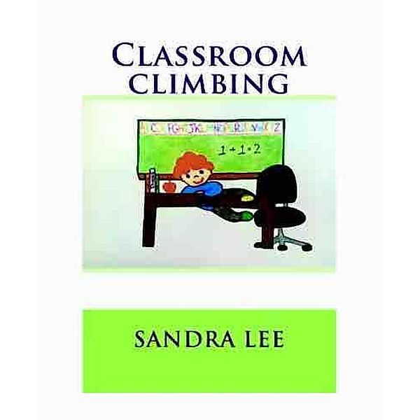 Classroom Climbing (Classroom Rules, #1) / Classroom Rules, Sandra Lee