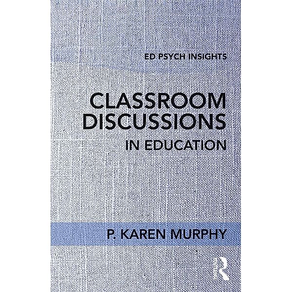 Classroom Discussions in Education, P. Karen Murphy