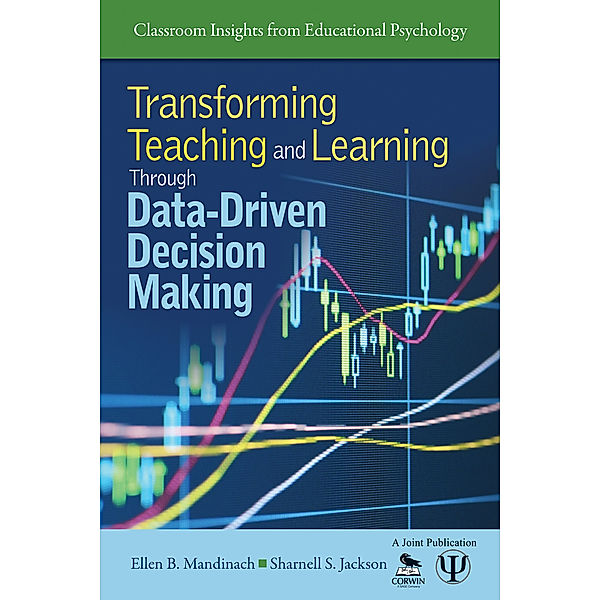 Classroom Insights from Educational Psychology: Transforming Teaching and Learning Through Data-Driven Decision Making, Ellen B. Mandinach, Sharnell S. Jackson