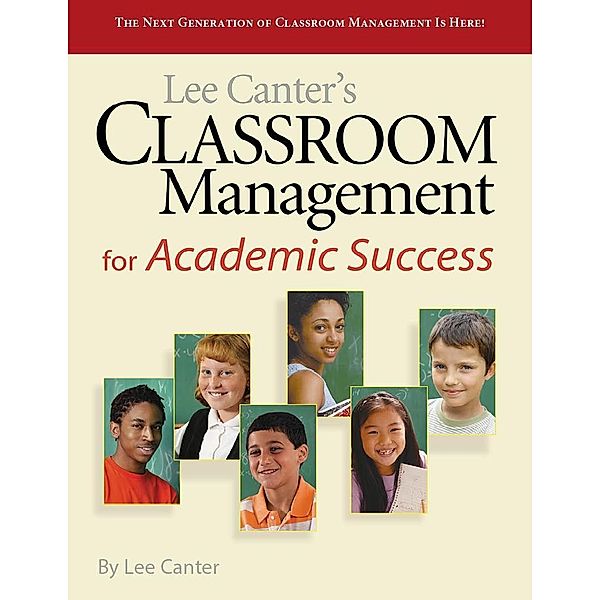 Classroom Management for Academic Success / Solutions, Lee Canter