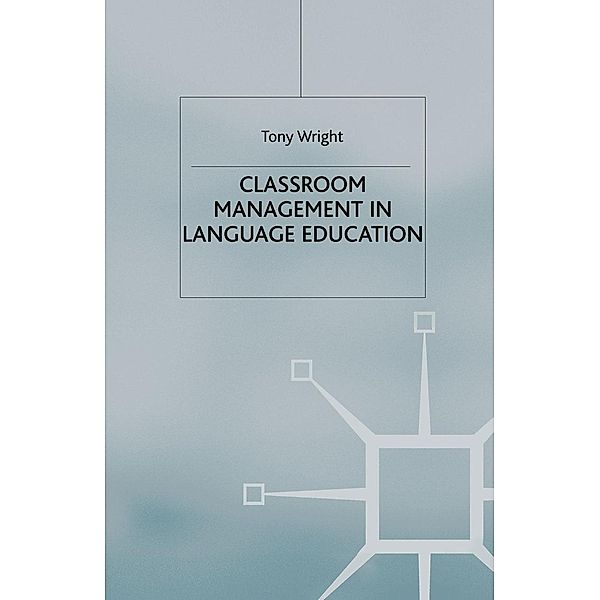 Classroom Management in Language Education / Research and Practice in Applied Linguistics, T. Wright