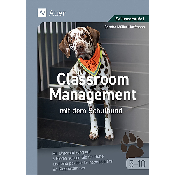 Classroom Management mit dem Schulhund Klasse 5-10, Sandra Müller-Hoffmann