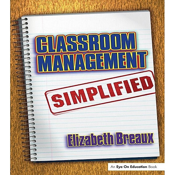 Classroom Management Simplified, Elizabeth Breaux