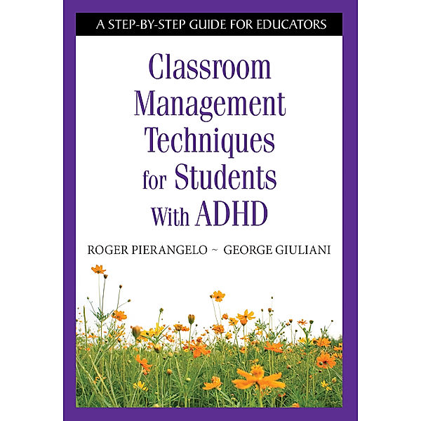 Classroom Management Techniques for Students With ADHD, George A. Giuliani, Roger Pierangelo