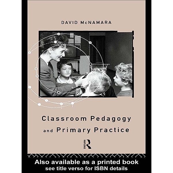 Classroom Pedagogy and Primary Practice, David Mcnamara