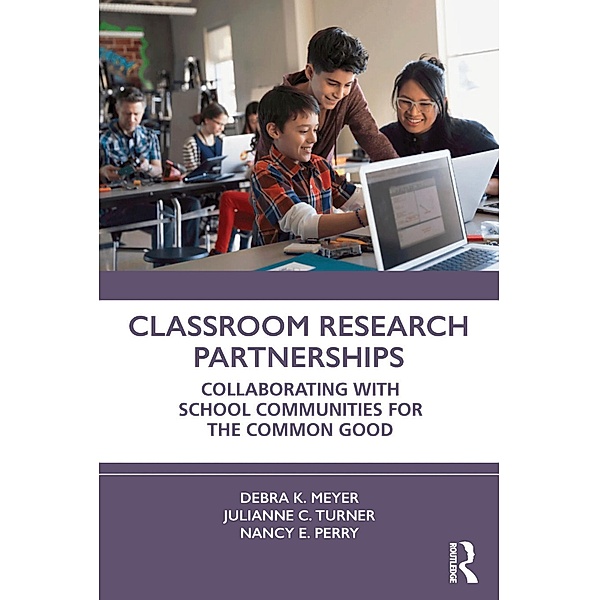 Classroom Research Partnerships, Debra K. Meyer, Julianne C. Turner, Nancy E. Perry