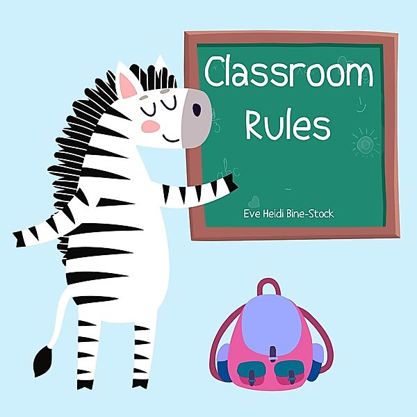 Classroom Rules, Eve Heidi Bine-Stock