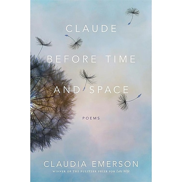 Claude before Time and Space, Claudia Emerson