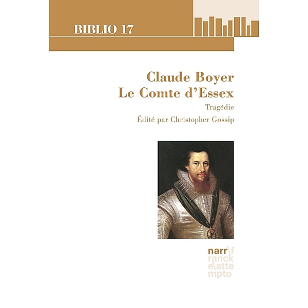 Claude Boyer: Le Comte d'Essex. Tragédie / Biblio 17 Bd.229, Christopher Gossip