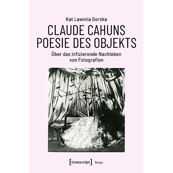 Claude Cahuns Poesie des Objekts / Image Bd.179, Kat Lawinia Gorska