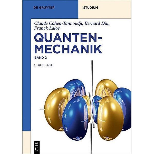 Claude Cohen-Tannoudji; Bernard Diu; Franck Laloë: Quantenmechanik. Band 2 / De Gruyter Studium, Claude Cohen-Tannoudji, Bernard Diu, Franck Laloë