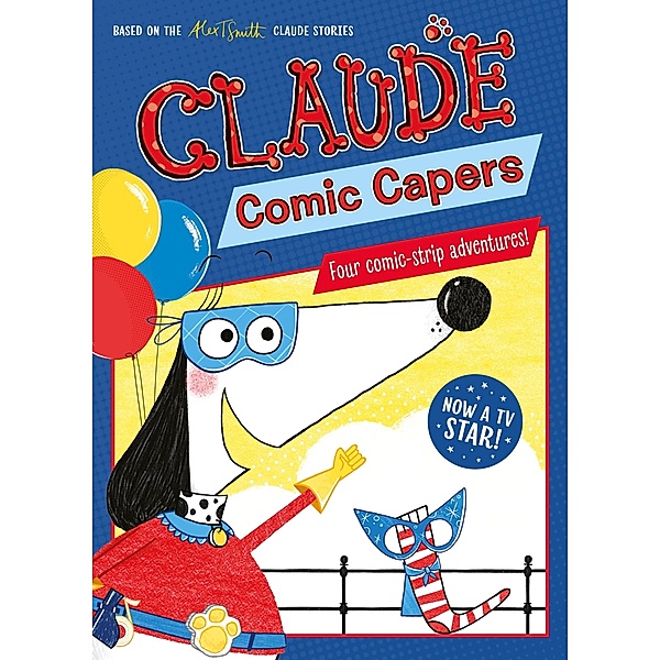 Claude Comic Capers / Claude TV Tie-ins Bd.1, Alex T. Smith