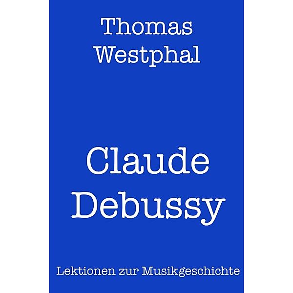 Claude Debussy, Thomas Westphal