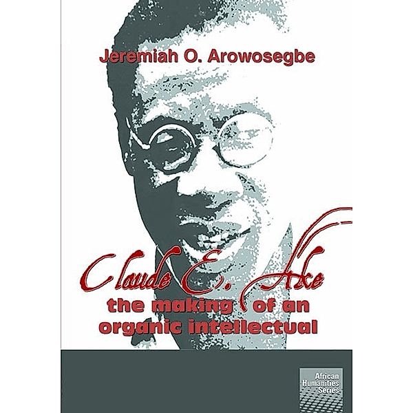 Claude E Ake: The making of an organic intellectual, O. Arowosegbe