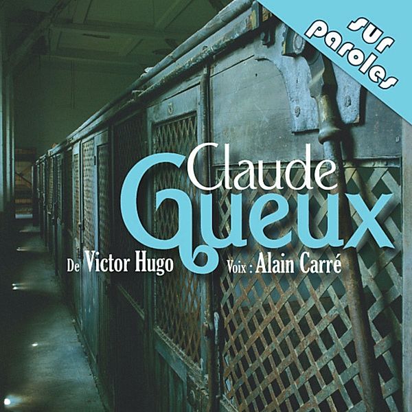 Claude Gueux, Hugo Victor, Alain Carré