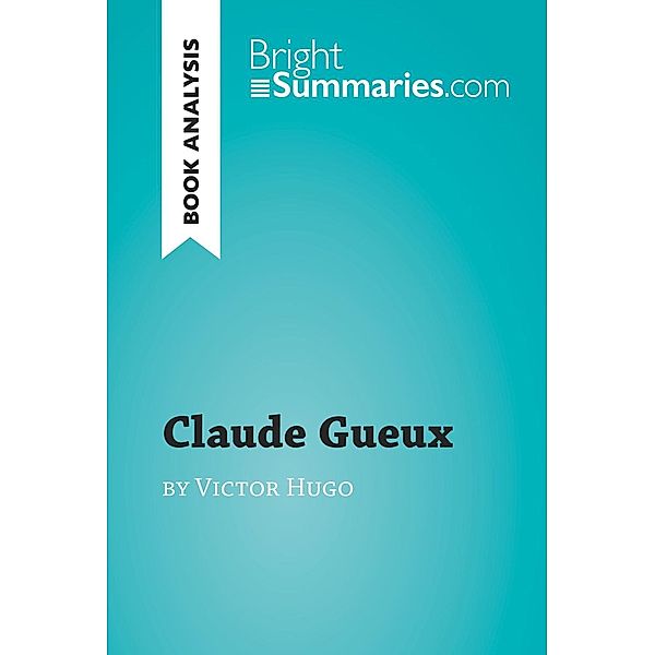 Claude Gueux by Victor Hugo (Book Analysis), Bright Summaries