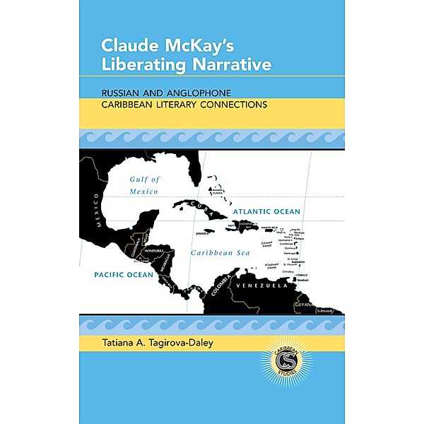 Claude McKay's Liberating Narrative, Tatiana A. Tagirova-Daley