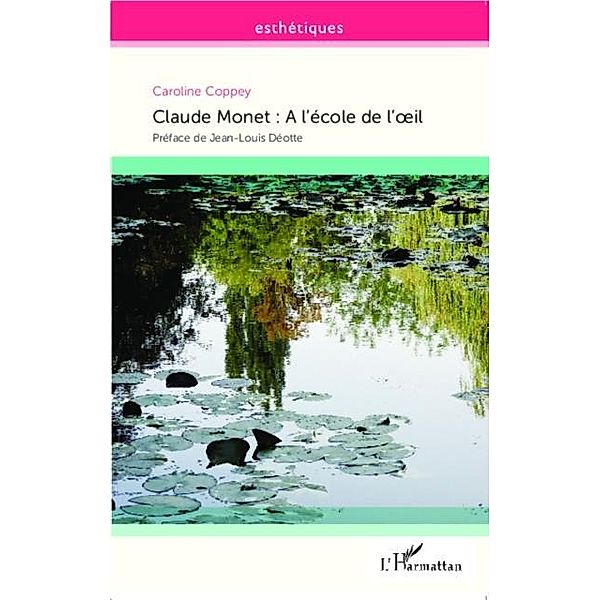 Claude Monet : A l'ecole de l'oeil / Hors-collection, Caroline Coppey