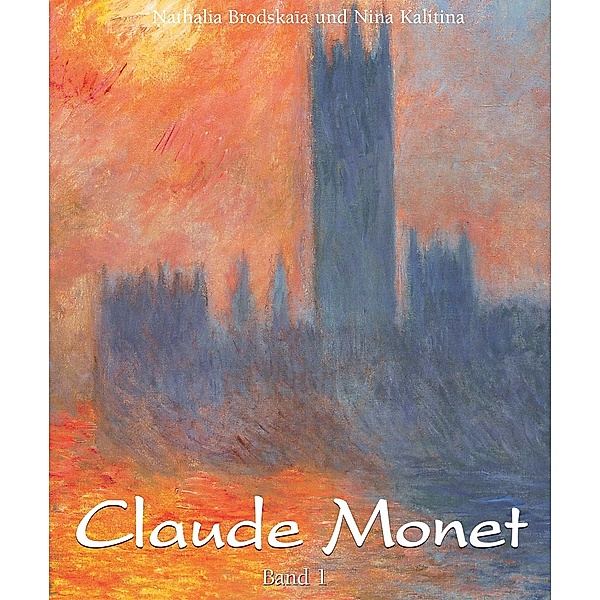 Claude Monet: Band 1, Nina Kalitina, Nathalia Brodskaïa