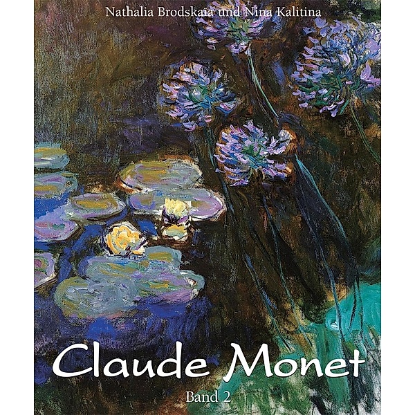 Claude Monet: Band 2, Nathalia Brodskaïa, Nina Kalitina