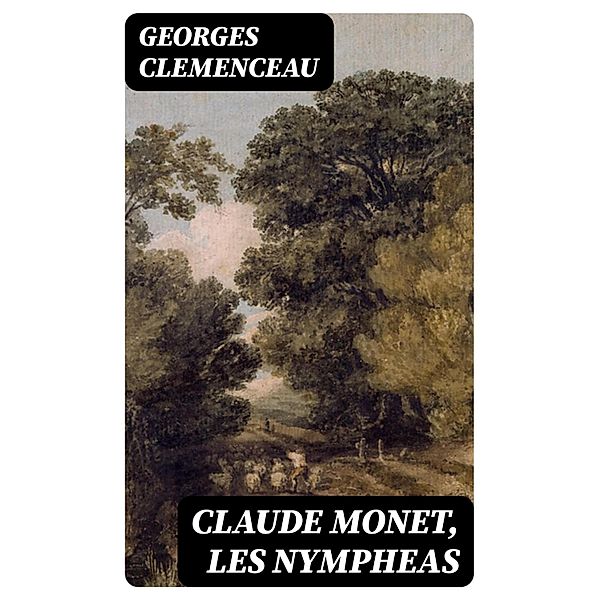 Claude Monet, les Nympheas, Georges Clemenceau