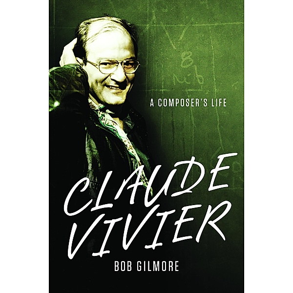 Claude Vivier / Eastman Studies in Music Bd.109, Bob Gilmore