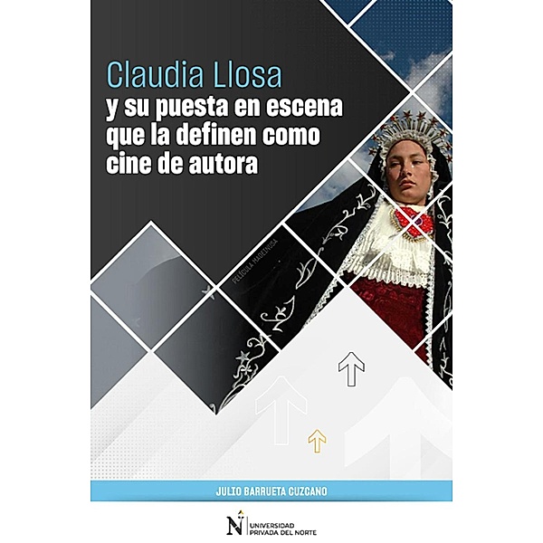 Claudia Llosa y su puesta en escena que la definen como cine de autora, Julio Barrueta Cuzcano