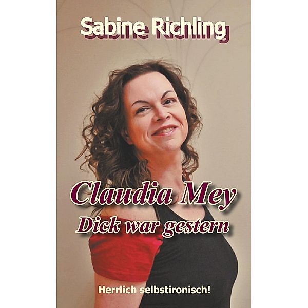 Claudia Mey - Dick war gestern, Sabine Richling