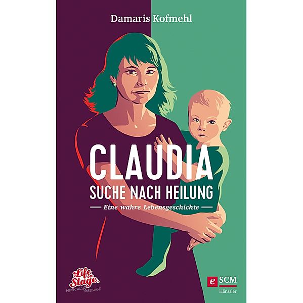 Claudia - Suche nach Heilung / Life on Stage, Damaris Kofmehl