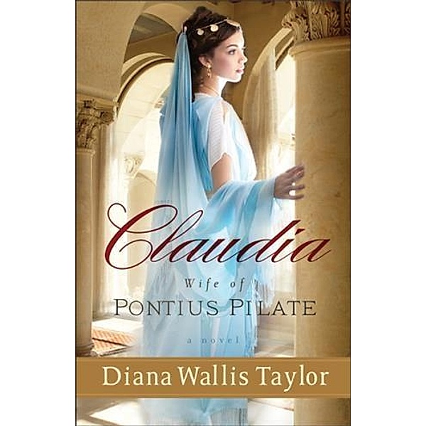 Claudia, Wife of Pontius Pilate, Diana Wallis Taylor