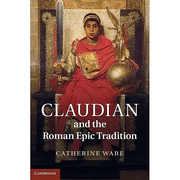 Claudian and the Roman Epic Tradition, Catherine Ware