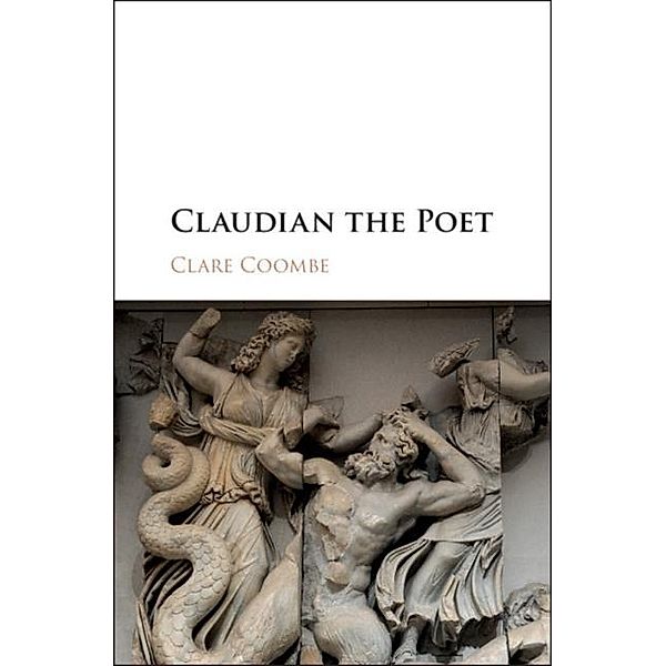 Claudian the Poet, Clare Coombe